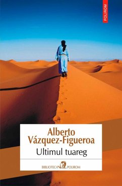 Ultimul tuareg (eBook, ePUB) - Vázquez-Figueroa, Alberto