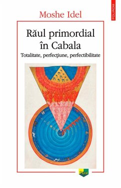 Raul primordial în Cabala. Totalitate, perfec¿iune, perfectibilitate (eBook, ePUB) - Idel, Moshe