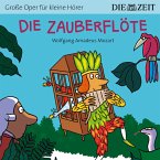 Die ZEIT-Edition &quote;Große Oper für kleine Hörer&quote;, Die Zauberflöte (Ungekürzt) (MP3-Download)