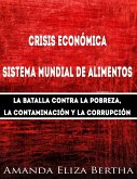 Crisis económica: Sistema mundial de alimentos - La batalla contra la pobreza, la con... (eBook, ePUB)