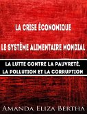 La Crise économique : Système alimentaire mondial - Lutte contre la Pauvreté, la Pollution et la Corruption (eBook, ePUB)