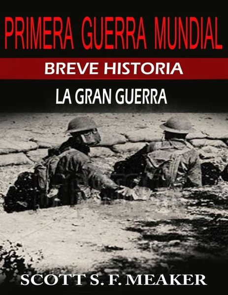 Breve historia de la Primera Guerra Mundial. La Gran Guerra. (eBook, ePUB) Breve historia de la Primera Guerra Mundial. La Gran Guerra. (eBook, ePUB)