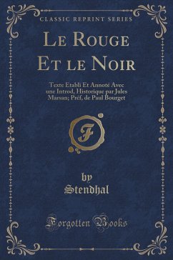 Le Rouge Et Le Noir: Texte Établi Et Annoté Avec Une Introd, Historique Par Jules Marsan; Préf, de Paul Bourget (Classic Reprint)