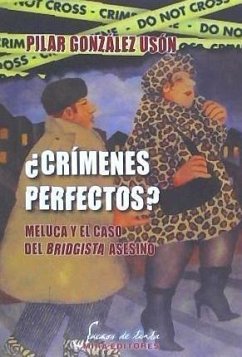 ¿Crímenes perfectos? : Meluca y el caso del bridgista asesino - González Usón, Pilar