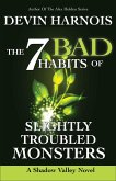 The 7 Bad Habits of Slightly Troubled Monsters (Shadow Valley, #2) (eBook, ePUB) The 7 Bad Habits of Slightly Troubled Monsters (Shadow Valley, #2) (eBook, ePUB)