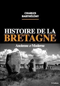 Histoire de la Bretagne ancienne et moderne (eBook, ePUB) - Barthélémy, Charles