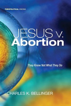 Jesus v. Abortion - Bellinger, Charles K.