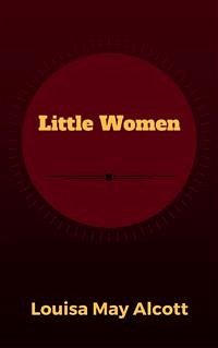 Little Women (eBook, ePUB) - May Alcott, Louisa; May Alcott, Louisa; May Alcott, Louisa