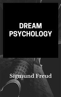 Dream Psychology (annotated) (eBook, ePUB) - Freud, Sigmund; Freud, Sigmund