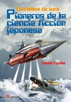 Pioneros de la ciencia ficción japonesa : destellos de luna - Aguilar Gutiérrez, Daniel Pioneros de la ciencia ficción japonesa : destellos de luna - Aguilar Gutiérrez, Daniel