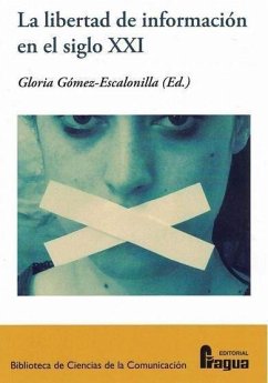 La libertad de información en el siglo XXI - Gómez-Escalonilla, Gloria