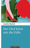 Der Chef küsst mir die Füße