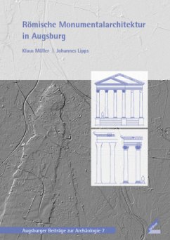 Römische Monumentalarchitektur in Augsburg - Müller, Klaus;Lipps, Johannes