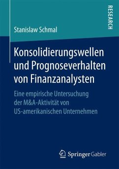 Konsolidierungswellen und Prognoseverhalten von Finanzanalysten - Schmal, Stanislaw
