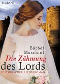 Die Zähmung des Lords. Historischer Liebesroman (eBook, ePUB)