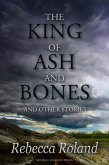 The King of Ash and Bones and Other Stories (eBook, ePUB)