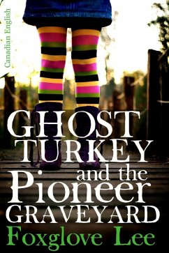 Ghost Turkey and the Pioneer Graveyard (Canadian English) (eBook, ePUB) Cover Ghost Turkey and the Pioneer Graveyard (Canadian English) (eBook, ePUB)