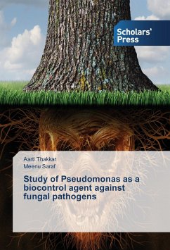 Study of Pseudomonas as a biocontrol agent against fungal pathogens - Thakkar, Aarti;Saraf, Meenu