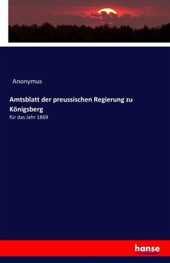 Amtsblatt der preussischen Regierung zu Königsberg - Anonym