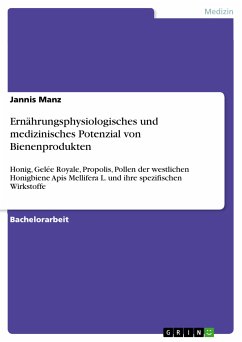 Ernährungsphysiologisches und medizinisches Potenzial von Bienenprodukten (eBook, PDF) - Manz, Jannis