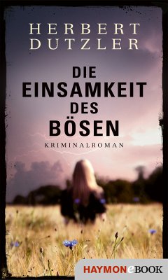 Die Einsamkeit des Bösen (eBook, ePUB) - Dutzler, Herbert