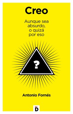 Creo aunque sea absurdo, o quizá por eso (eBook, ePUB) - Fornés, Antonio