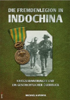Die Fremdenlegion in Indochina - Kaponya, Michael