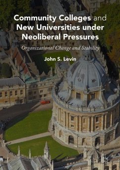 Community Colleges and New Universities under Neoliberal Pressures - Levin, John S.