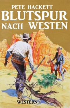 Blutspur nach Westen (eBook, ePUB) - Hackett, Pete