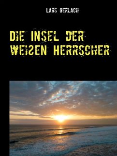 Die Insel der weißen Herrscher (eBook, ePUB) - Gerlach, Lars