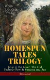HOMESPUN TALES TRILOGY: Rose o' the River, The Old Peabody Pew & Susanna and Sue (Illustrated) (eBook, ePUB)