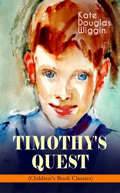 TIMOTHY'S QUEST (Children's Book Classic) (eBook, ePUB) - Wiggin, Kate Douglas