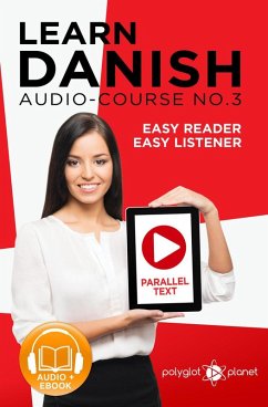 Learn Danish   Easy Reader   Easy Listener   Parallel Text - Audio Course No. 3 (Learn Danish   Easy Audio & Easy Text, #3) (eBook, ePUB) - Planet, Polyglot