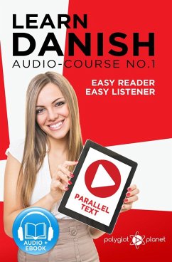 Learn Danish   Easy Reader   Easy Listener   Parallel Text - Audio Course No. 1 (Learn Danish   Easy Audio & Easy Text, #1) (eBook, ePUB) - Planet, Polyglot