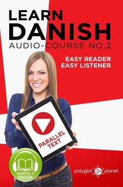 Learn Danish   Easy Reader   Easy Listener   Parallel Text - Audio Course No. 2 (Learn Danish   Easy Audio & Easy Text, #2) (eBook, ePUB) - Planet, Polyglot