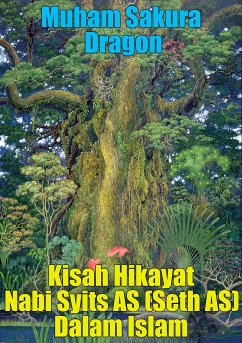 Kisah Hikayat Nabi Syits AS (Seth AS) Dalam Islam (eBook, ePUB) - Sakura Dragon, Muham