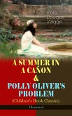 A SUMMER IN A CAÑON & POLLY OLIVER'S PROBLEM (Children's Book Classics) - Illustrated (eBook, ePUB)