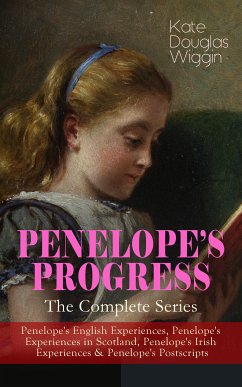 PENELOPE'S PROGRESS – The Complete Series (eBook, ePUB) - Wiggin, Kate Douglas