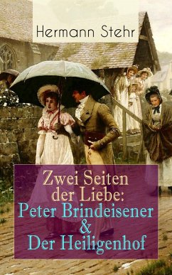 Zwei Seiten der Liebe: Peter Brindeisener & Der Heiligenhof (eBook, ePUB) - Stehr, Hermann