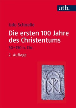 Die ersten 100 Jahre des Christentums 30-130 n. Chr. (eBook, ePUB) - Schnelle, Udo