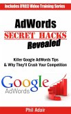 AdWords Secret Hacks Revealed: Killer Google AdWords Tips & Why They'll Crush Your Competition (eBook, ePUB)