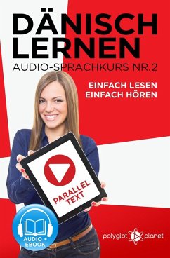 Dänisch Lernen Einfach Lesen - Einfach Hören Paralleltext Audio-Sprachkurs Nr. 2 (Einfach Dänisch Lernen   Hören & Lesen, #2) (eBook, ePUB) - Planet, Polyglot