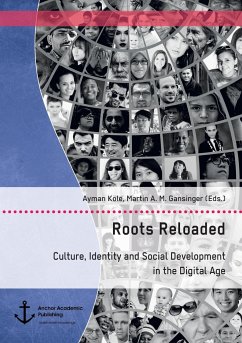 Roots Reloaded. Culture, Identity and Social Development in the Digital Age - Gansinger, Martin A. M.;Kole, Ayman