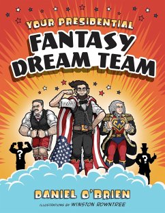 Your Presidential Fantasy Dream Team (eBook, ePUB) - O'Brien, Daniel