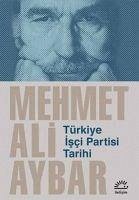 Türkiye Isci Partisi Tarihi - Ali Aybar, Mehmet