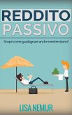 Reddito Passivo: Scopri come guadagnare anche mentre dormi! (eBook, ePUB)