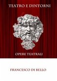 Teatro e dintorni - Opere teatrali (eBook, ePUB)