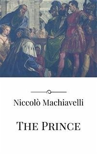 The Prince (eBook, ePUB) - Machiavelli, Niccolò; Machiavelli, Niccolò