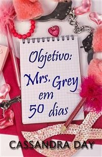 Objetivo: Mrs. Grey Em 50 Dias (eBook, ePUB) - Day, Cassandra