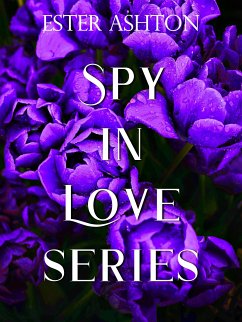 Spy in Love Series (eBook, ePUB) - Ashton, Ester